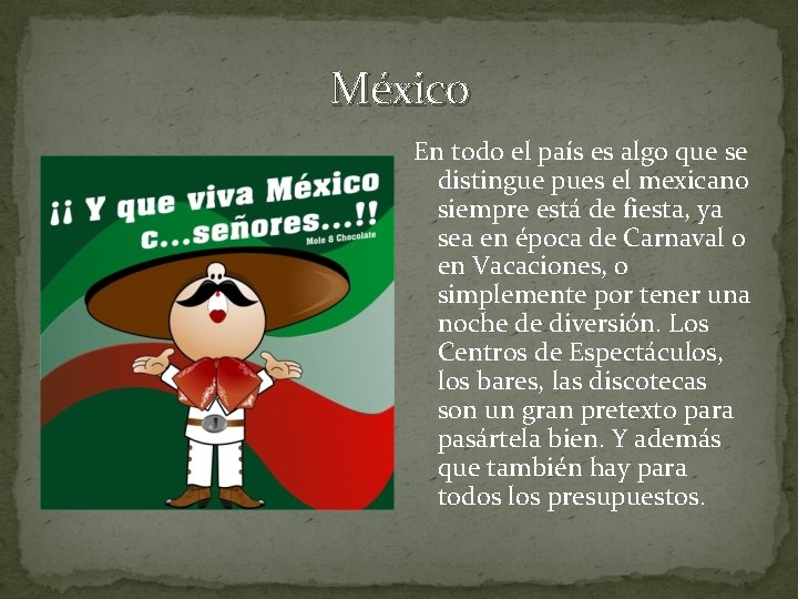 México En todo el país es algo que se distingue pues el mexicano siempre México En todo el país es algo que se distingue pues el mexicano siempre
