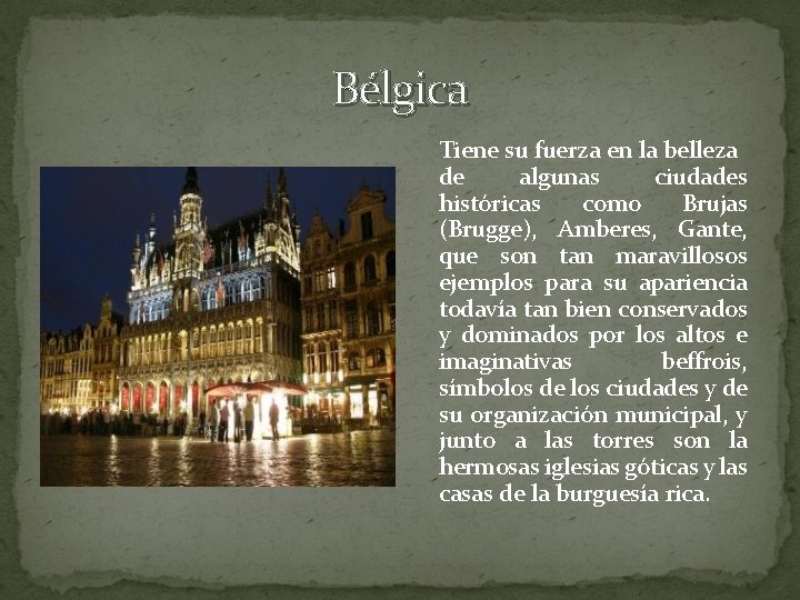 Bélgica Tiene su fuerza en la belleza de algunas ciudades históricas como Brujas (Brugge), Bélgica Tiene su fuerza en la belleza de algunas ciudades históricas como Brujas (Brugge),