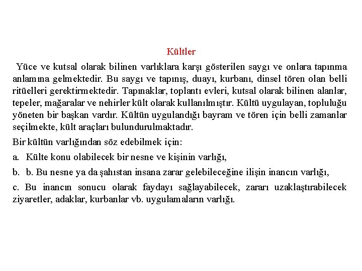 Kültler Yüce ve kutsal olarak bilinen varlıklara karşı gösterilen saygı ve onlara tapınma anlamına