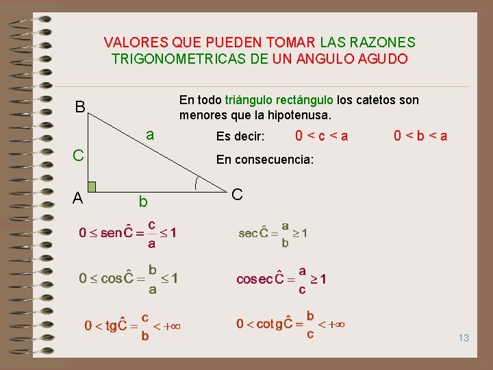 VALORES QUE PUEDEN TOMAR LAS RAZONES TRIGONOMETRICAS DE UN ANGULO AGUDO En todo triángulo