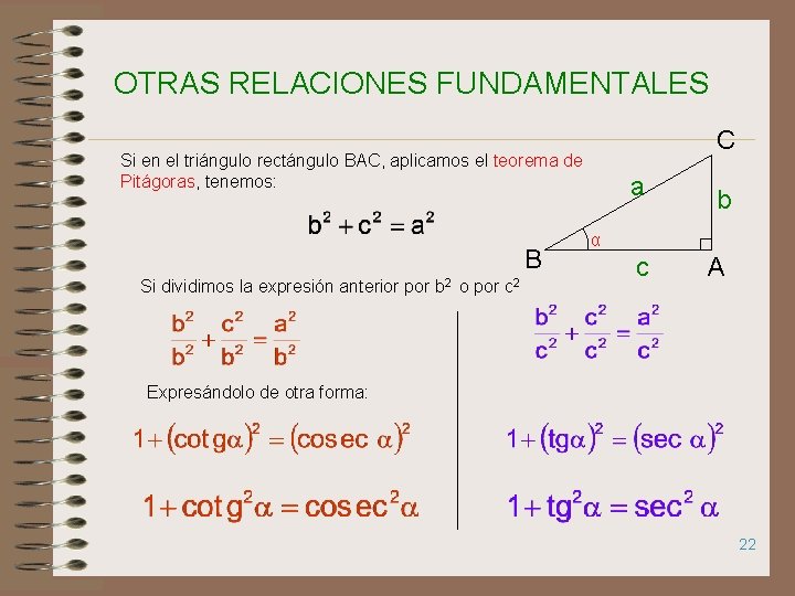 OTRAS RELACIONES FUNDAMENTALES C Si en el triángulo rectángulo BAC, aplicamos el teorema de