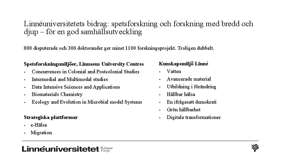 Linnéuniversitetets bidrag: spetsforskning och forskning med bredd och djup – för en god samhällsutveckling