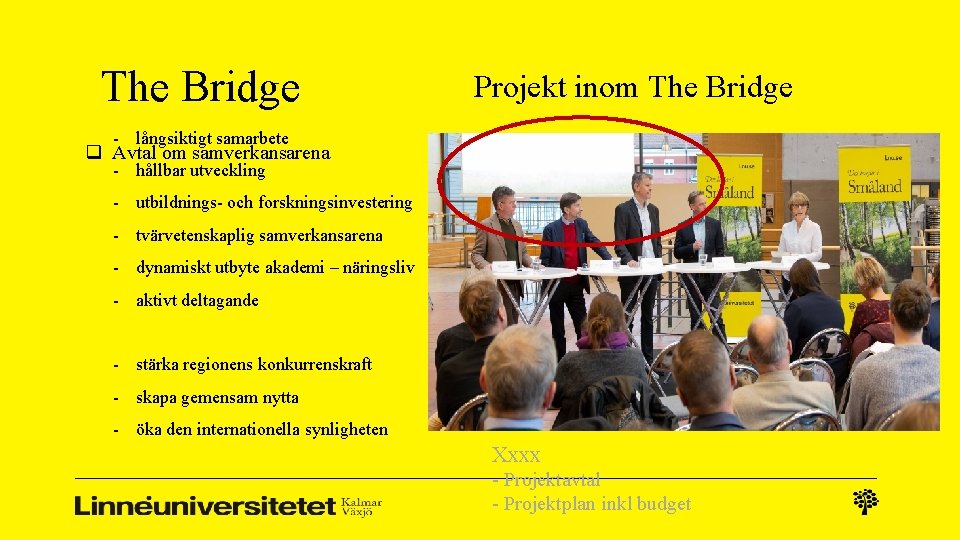 The Bridge - långsiktigt samarbete q Avtal om samverkansarena - hållbar utveckling - utbildnings-