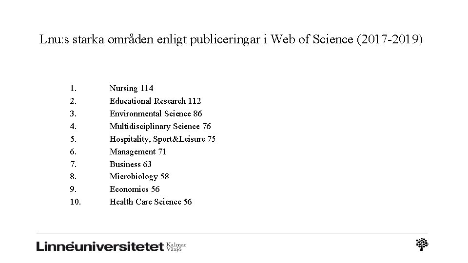 Lnu: s starka områden enligt publiceringar i Web of Science (2017 -2019) 1. 2.