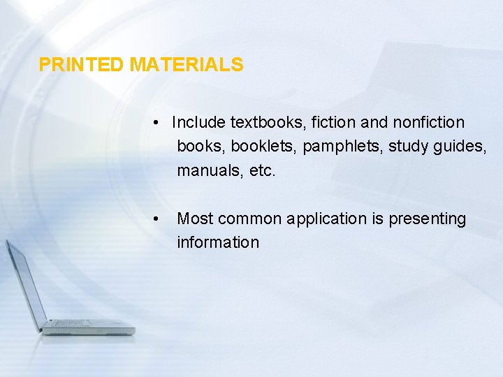 PRINTED MATERIALS • Include textbooks, fiction and nonfiction books, booklets, pamphlets, study guides, manuals,