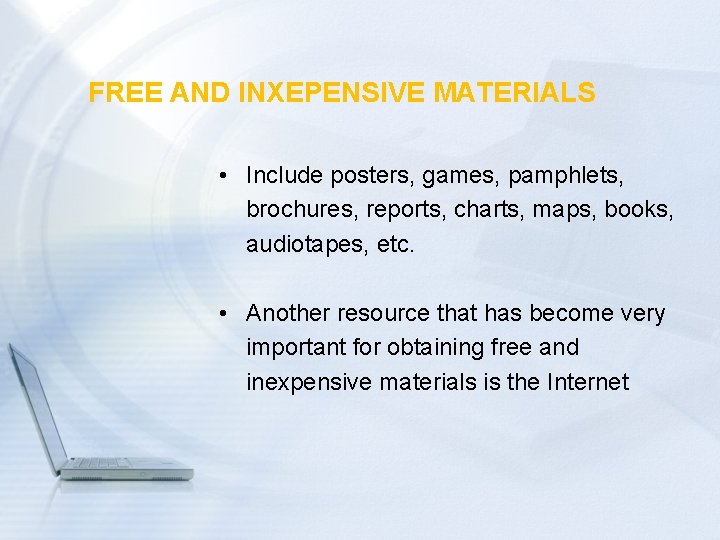 FREE AND INXEPENSIVE MATERIALS • Include posters, games, pamphlets, brochures, reports, charts, maps, books,