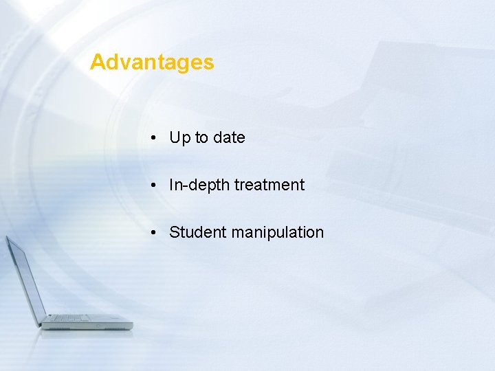 Advantages • Up to date • In-depth treatment • Student manipulation 