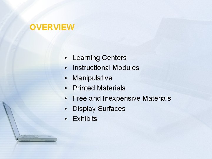 OVERVIEW • • Learning Centers Instructional Modules Manipulative Printed Materials Free and Inexpensive Materials