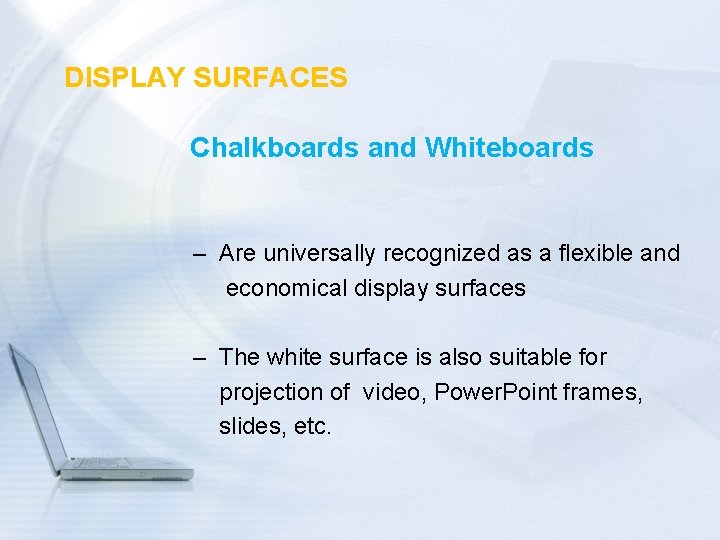 DISPLAY SURFACES Chalkboards and Whiteboards – Are universally recognized as a flexible and economical