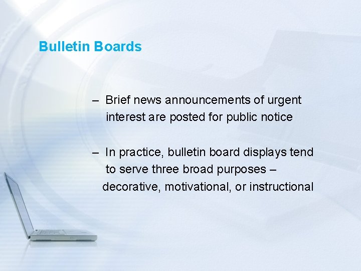 Bulletin Boards – Brief news announcements of urgent interest are posted for public notice