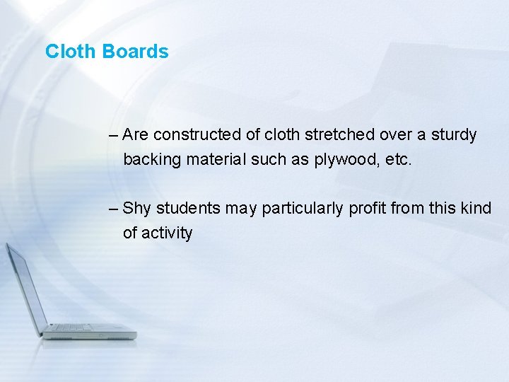 Cloth Boards – Are constructed of cloth stretched over a sturdy backing material such