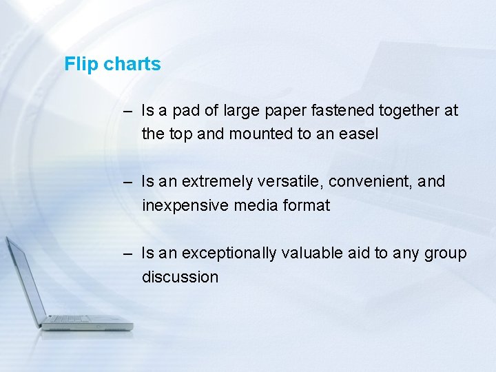 Flip charts – Is a pad of large paper fastened together at the top