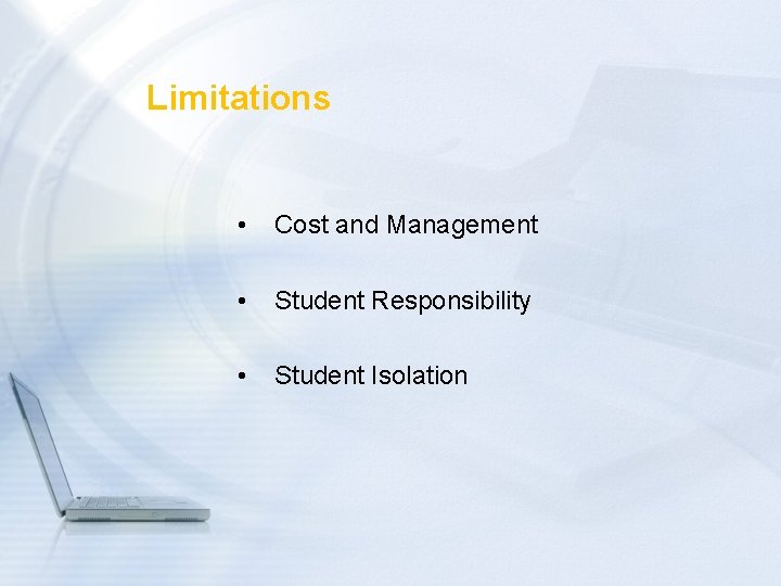 Limitations • Cost and Management • Student Responsibility • Student Isolation 