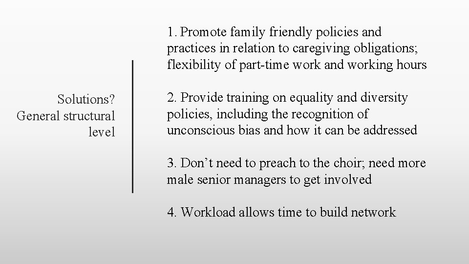 1. Promote family friendly policies and practices in relation to caregiving obligations; flexibility of