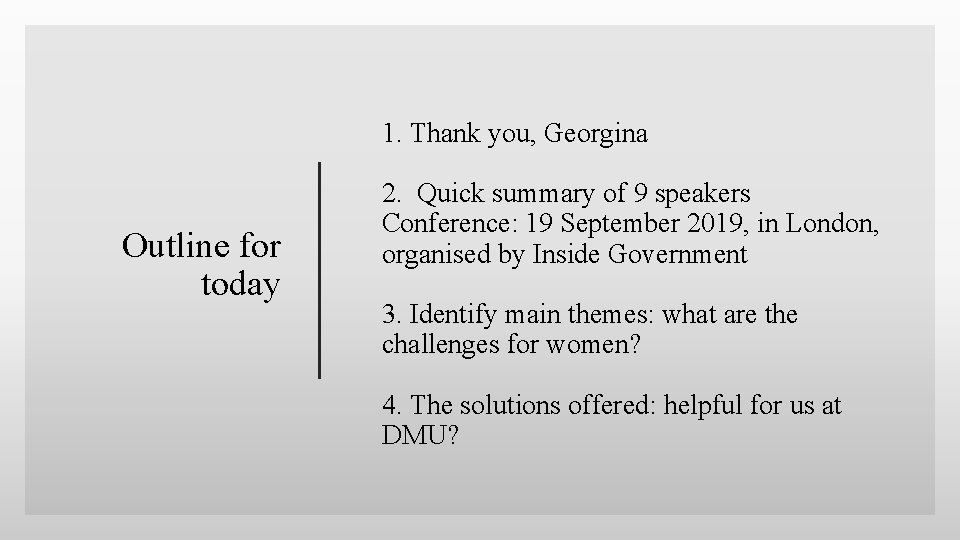 1. Thank you, Georgina Outline for today 2. Quick summary of 9 speakers Conference: