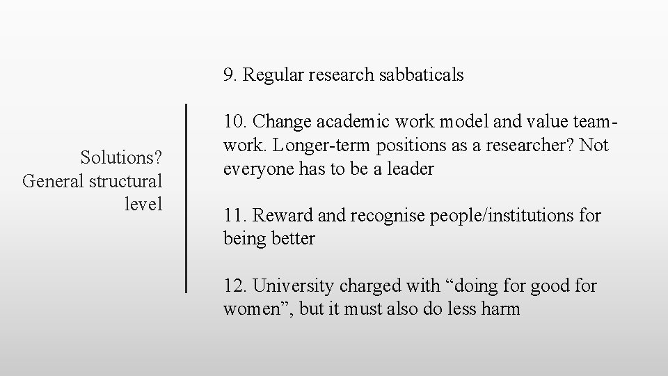 9. Regular research sabbaticals Solutions? General structural level 10. Change academic work model and
