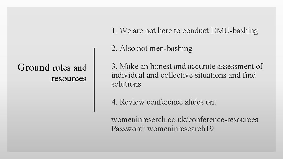 1. We are not here to conduct DMU-bashing 2. Also not men-bashing Ground rules