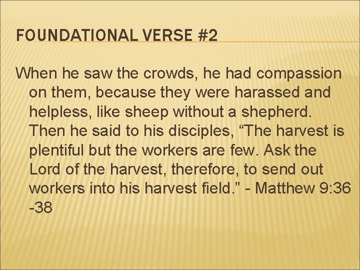 FOUNDATIONAL VERSE #2 When he saw the crowds, he had compassion on them, because