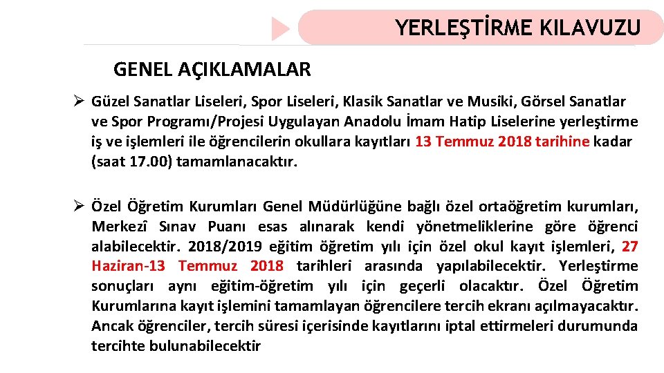 YERLEŞTİRME KILAVUZU GENEL AÇIKLAMALAR Ø Güzel Sanatlar Liseleri, Spor Liseleri, Klasik Sanatlar ve Musiki,