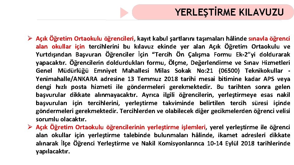 YERLEŞTİRME KILAVUZU Ø Açık Öğretim Ortaokulu öğrencileri, kayıt kabul şartlarını taşımaları hâlinde sınavla öğrenci