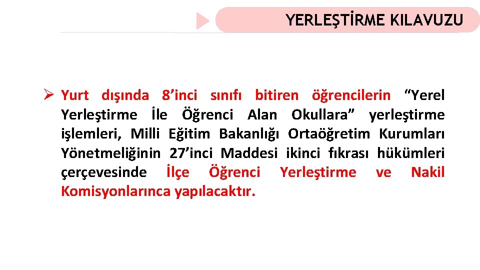 YERLEŞTİRME KILAVUZU Ø Yurt dışında 8’inci sınıfı bitiren öğrencilerin “Yerel Yerleştirme İle Öğrenci Alan