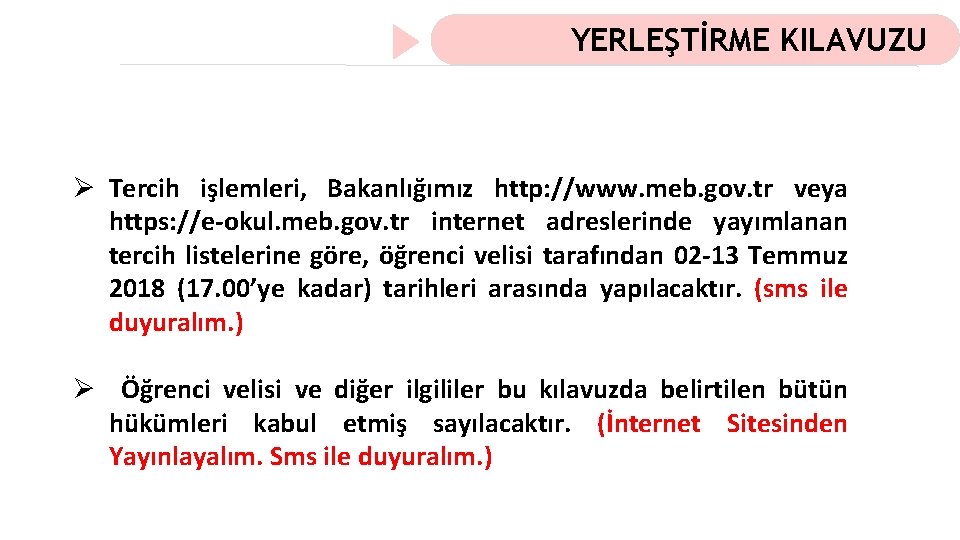 YERLEŞTİRME KILAVUZU Ø Tercih işlemleri, Bakanlığımız http: //www. meb. gov. tr veya https: //e-okul.