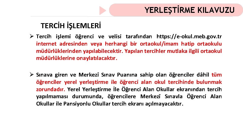 YERLEŞTİRME KILAVUZU TERCİH İŞLEMLERİ Ø Tercih işlemi öğrenci ve velisi tarafından https: //e-okul. meb.