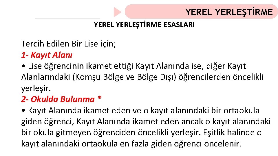 YEREL YERLEŞTİRME ESASLARI Tercih Edilen Bir Lise için; 1 - Kayıt Alanı • Lise