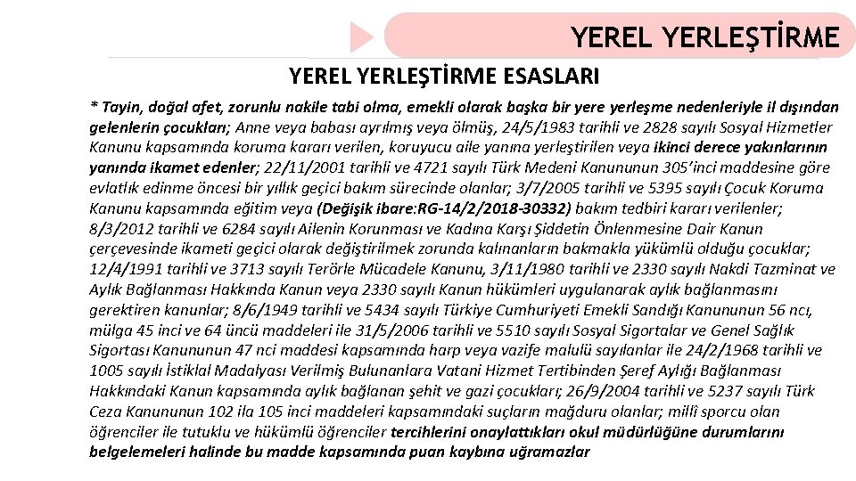 YEREL YERLEŞTİRME ESASLARI * Tayin, doğal afet, zorunlu nakile tabi olma, emekli olarak başka