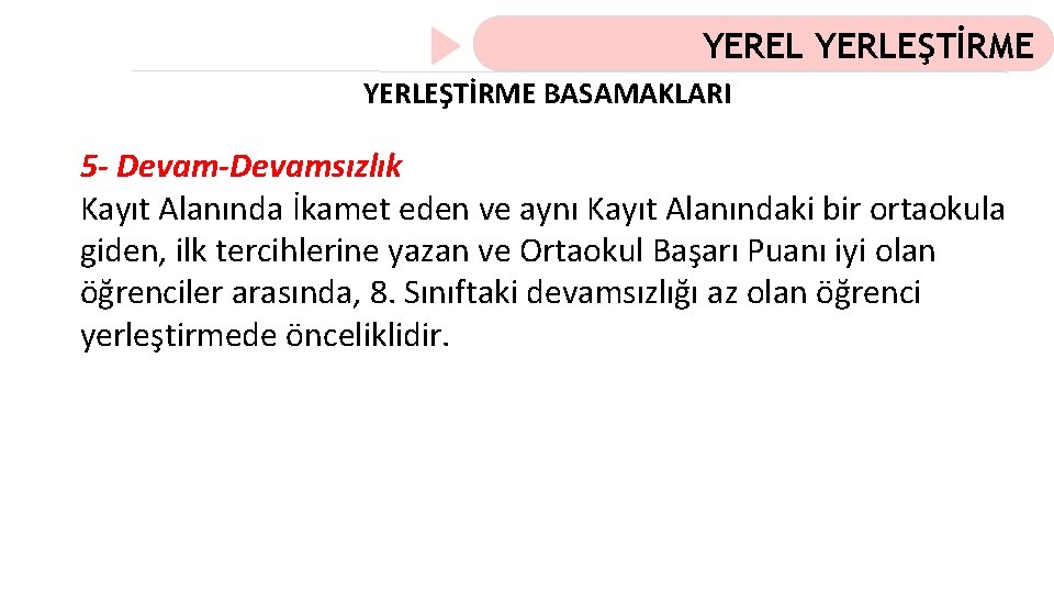 YEREL YERLEŞTİRME BASAMAKLARI 5 - Devam-Devamsızlık Kayıt Alanında İkamet eden ve aynı Kayıt Alanındaki