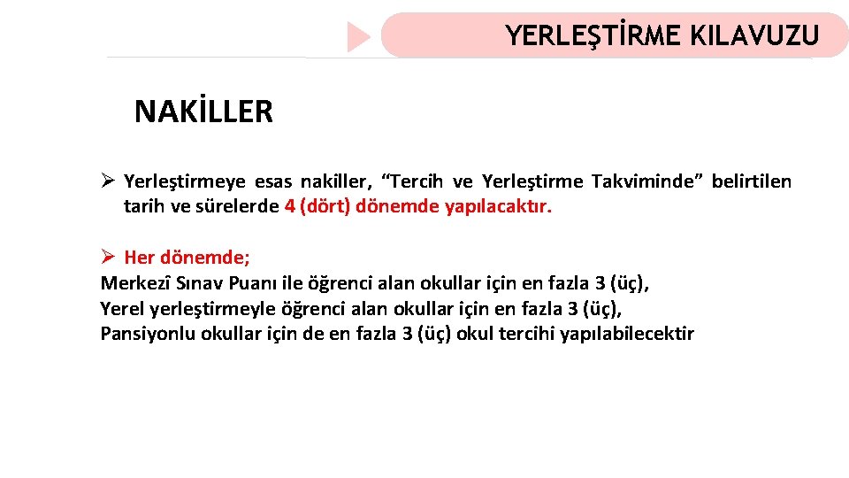 YERLEŞTİRME KILAVUZU NAKİLLER Ø Yerleştirmeye esas nakiller, “Tercih ve Yerleştirme Takviminde” belirtilen tarih ve