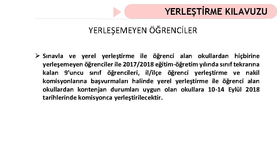 YERLEŞTİRME KILAVUZU YERLEŞEMEYEN ÖĞRENCİLER Ø Sınavla ve yerel yerleştirme ile öğrenci alan okullardan hiçbirine