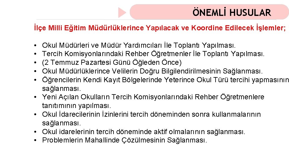 ÖNEMLİ HUSULAR İlçe Milli Eğitim Müdürlüklerince Yapılacak ve Koordine Edilecek İşlemler; • • •