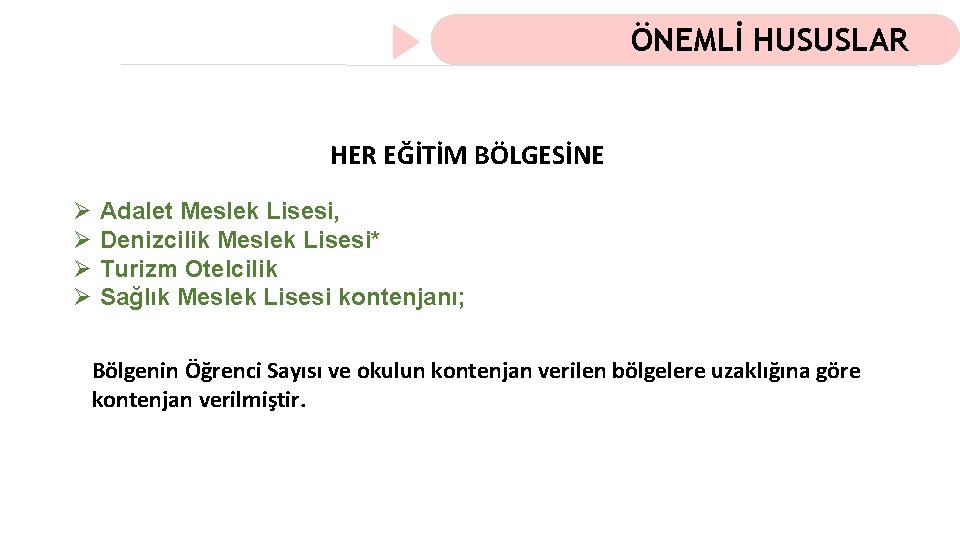 ÖNEMLİ HUSUSLAR HER EĞİTİM BÖLGESİNE Ø Ø Adalet Meslek Lisesi, Denizcilik Meslek Lisesi* Turizm