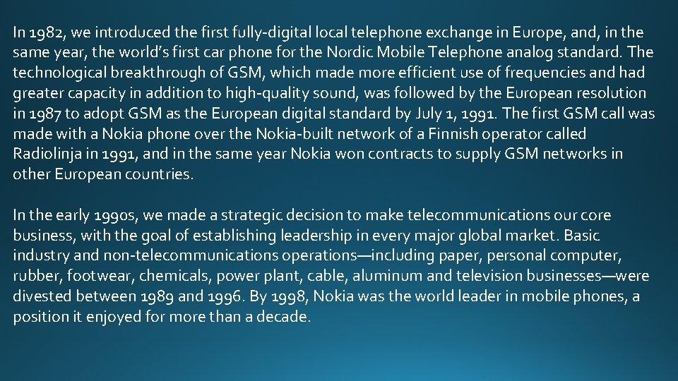 In 1982, we introduced the first fully-digital local telephone exchange in Europe, and, in