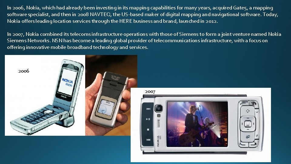In 2006, Nokia, which had already been investing in its mapping capabilities for many