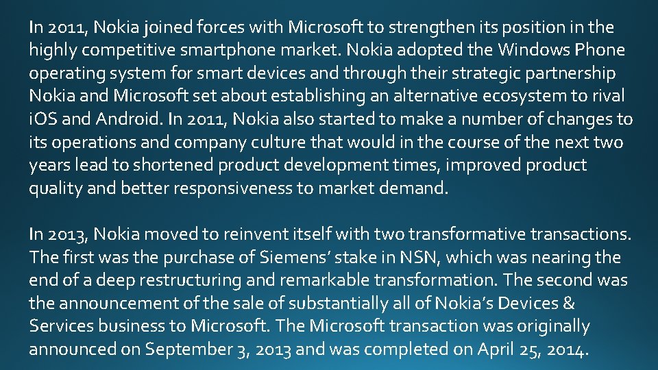 In 2011, Nokia joined forces with Microsoft to strengthen its position in the highly