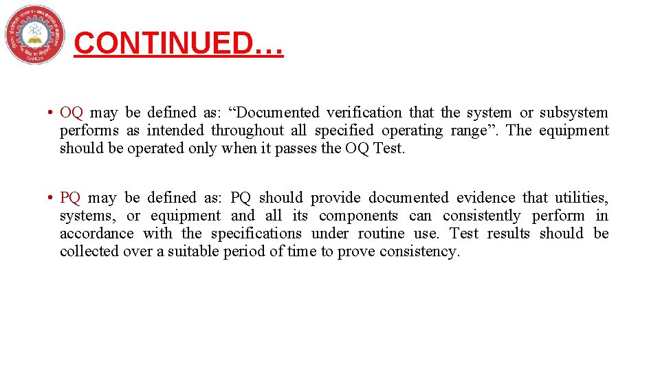 CONTINUED… • OQ may be defined as: “Documented verification that the system or subsystem