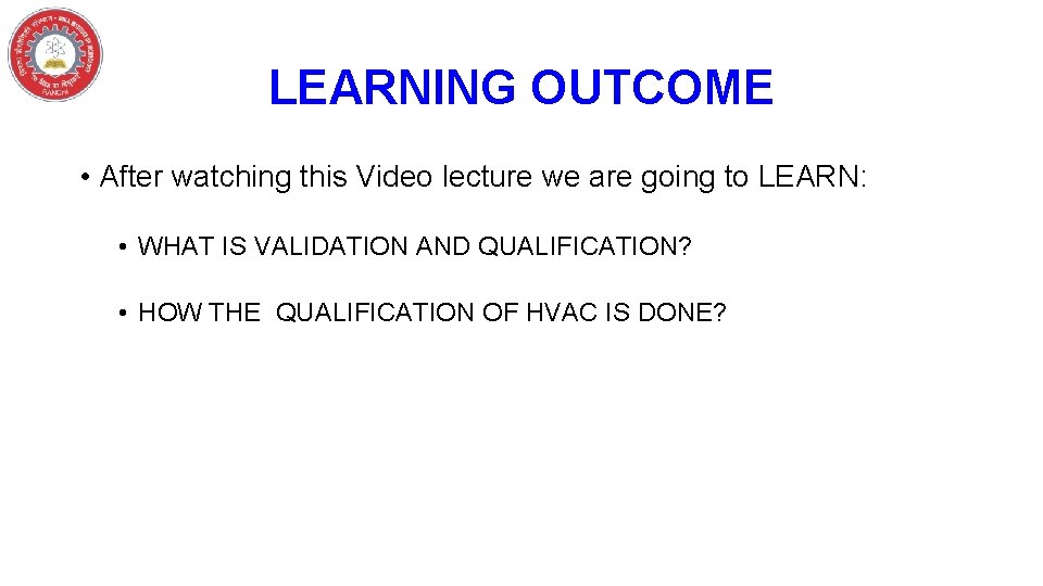 LEARNING OUTCOME • After watching this Video lecture we are going to LEARN: •
