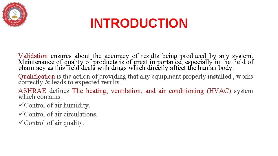 INTRODUCTION Validation ensures about the accuracy of results being produced by any system. Maintenance