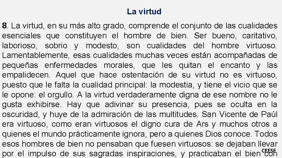 La virtud 8. La virtud, en su más alto grado, comprende el conjunto de