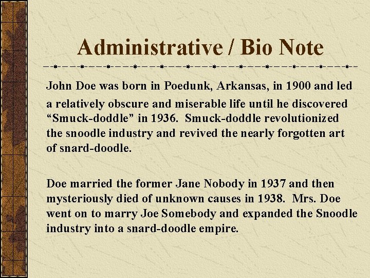 Administrative / Bio Note John Doe was born in Poedunk, Arkansas, in 1900 and