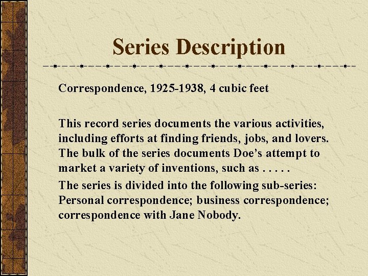 Series Description Correspondence, 1925 -1938, 4 cubic feet This record series documents the various