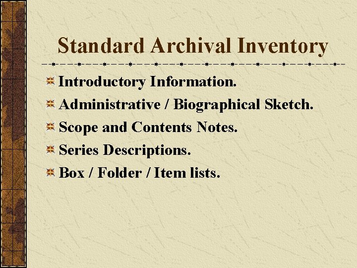 Standard Archival Inventory Introductory Information. Administrative / Biographical Sketch. Scope and Contents Notes. Series