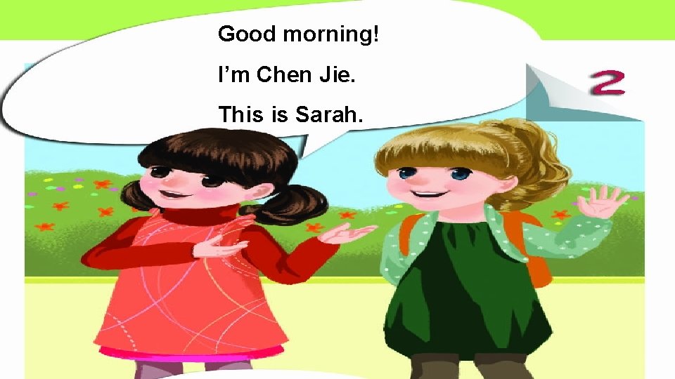 Good morning! I’m Chen Jie. This is Sarah. 