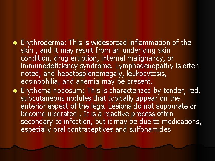 Erythroderma: This is widespread inflammation of the skin , and it may result from