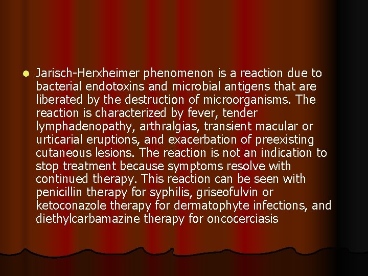 l Jarisch-Herxheimer phenomenon is a reaction due to bacterial endotoxins and microbial antigens that