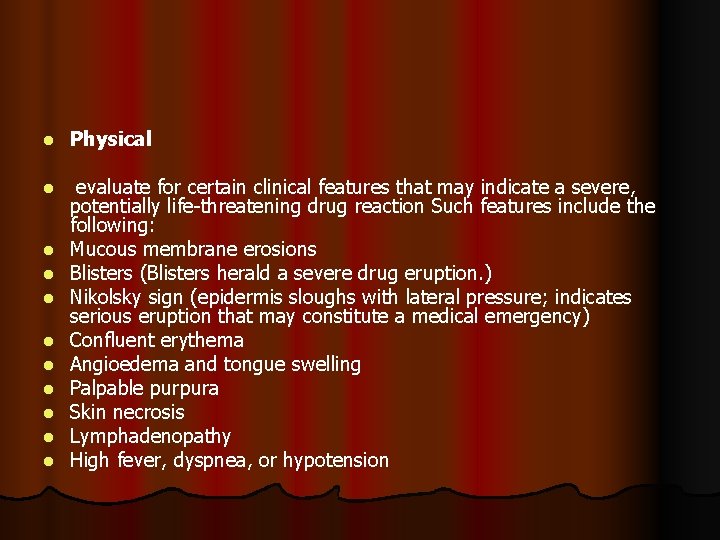 l Physical l evaluate for certain clinical features that may indicate a severe, potentially