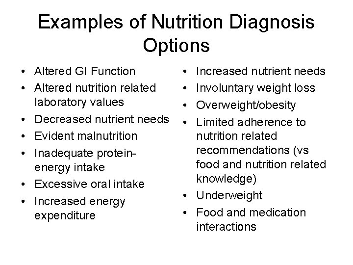 Examples of Nutrition Diagnosis Options • Altered GI Function • Altered nutrition related laboratory