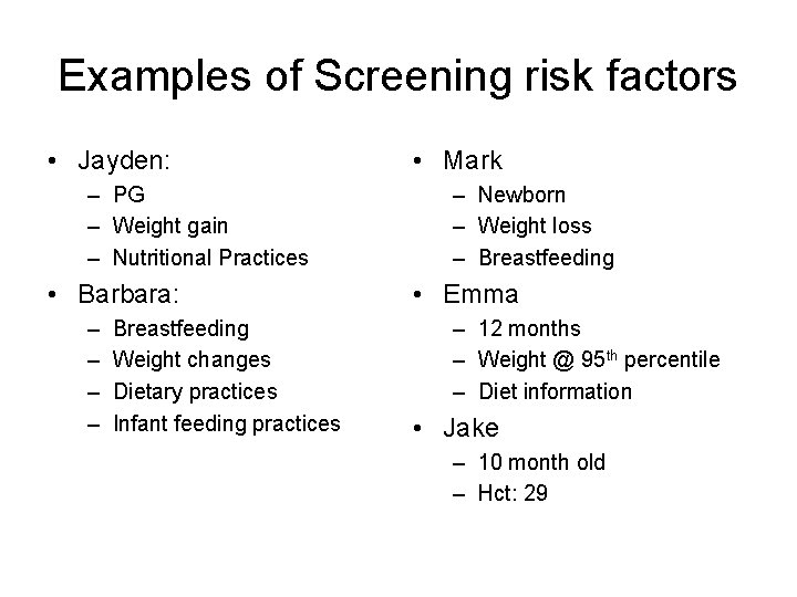 Examples of Screening risk factors • Jayden: – PG – Weight gain – Nutritional